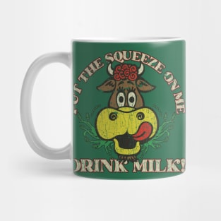 Put The Squeeze On Me Drink Milk 1978 Mug